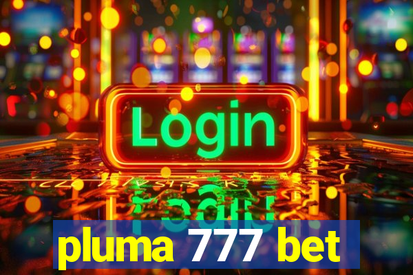 pluma 777 bet